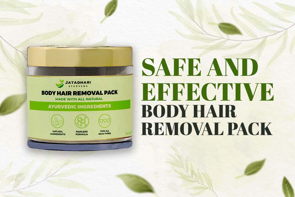 SAFE AND EFFECTIVE BODY HAIR REMOVAL OPTION: JATADHARI HAIR REMOVAL PACK